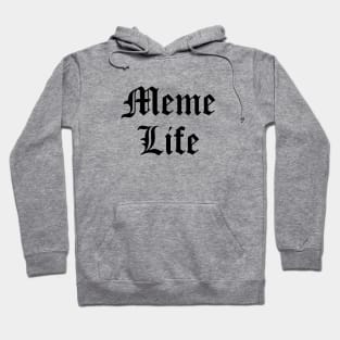 Meme Life Hoodie